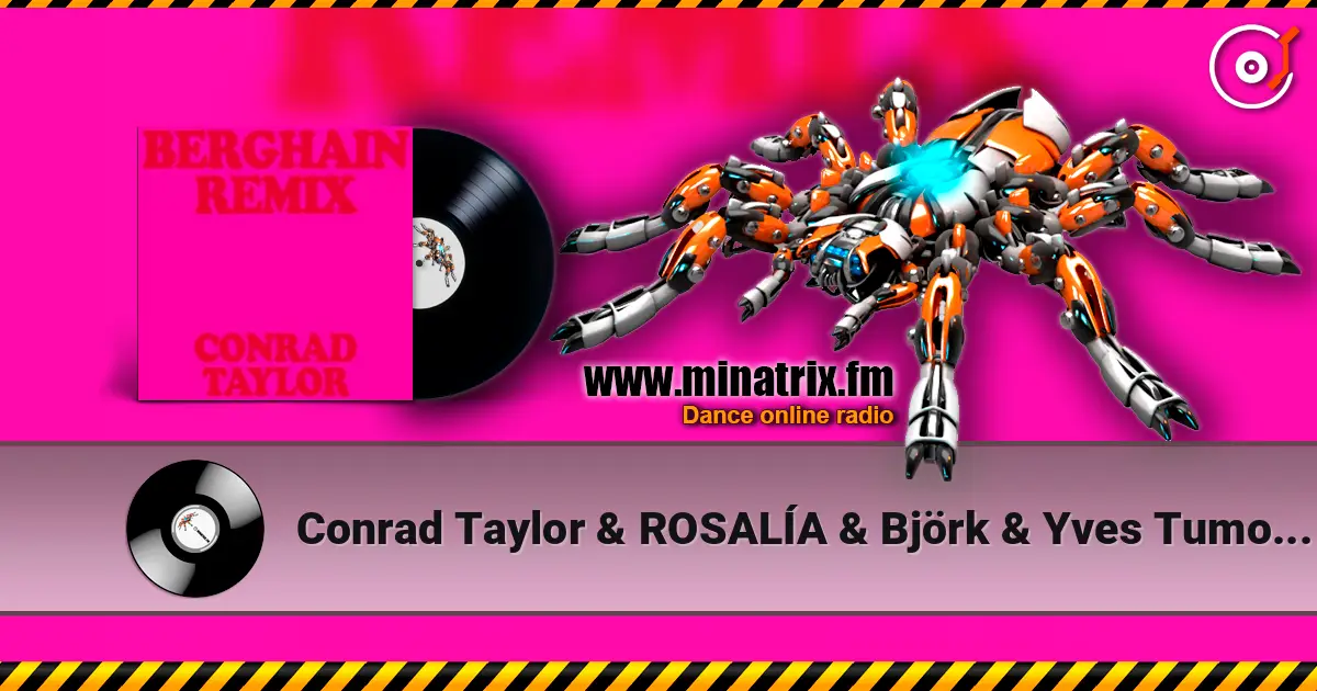 Conrad Taylor & ROSALÍA & Björk & Yves Tumor - Berghain (Remix) écouter en ligne en haute qualité | Minatrix.FM
