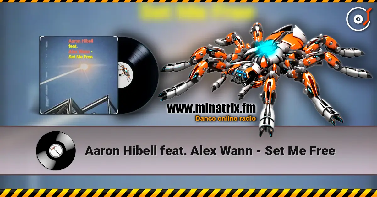 Aaron Hibell feat. Alex Wann - Set Me Free écouter en ligne en haute qualité | Minatrix.FM