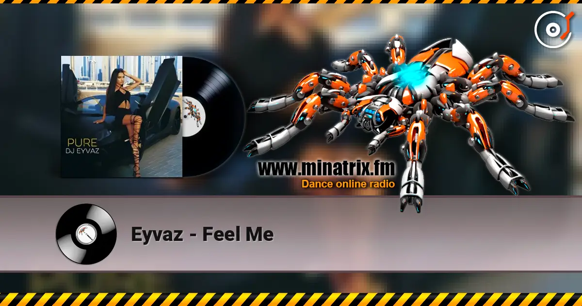 Eyvaz - Feel Me écouter en ligne en haute qualité | Minatrix.FM