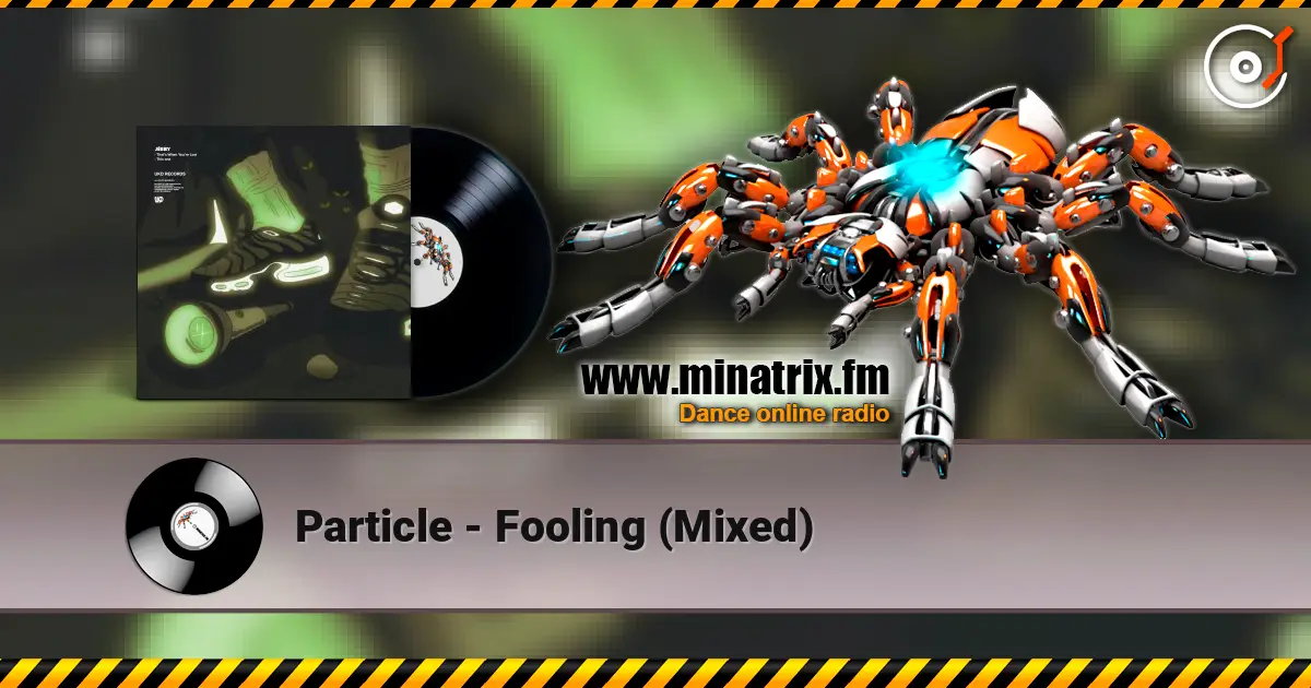Particle - Fooling (Mixed) écouter en ligne en haute qualité | Minatrix.FM
