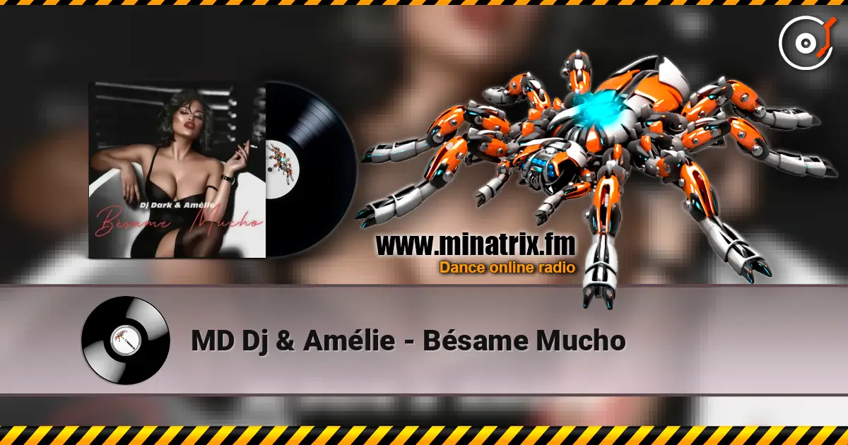 MD Dj & Amélie - Bésame Mucho écouter en ligne en haute qualité | Minatrix.FM