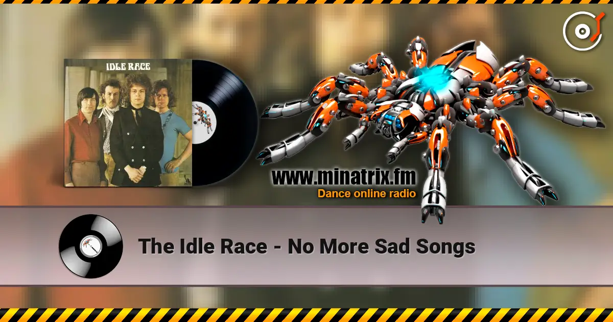 The Idle Race - No More Sad Songs écouter en ligne en haute qualité | Minatrix.FM