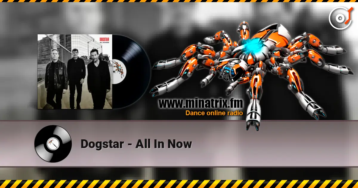 Dogstar - All In Now écouter en ligne en haute qualité | Minatrix.FM