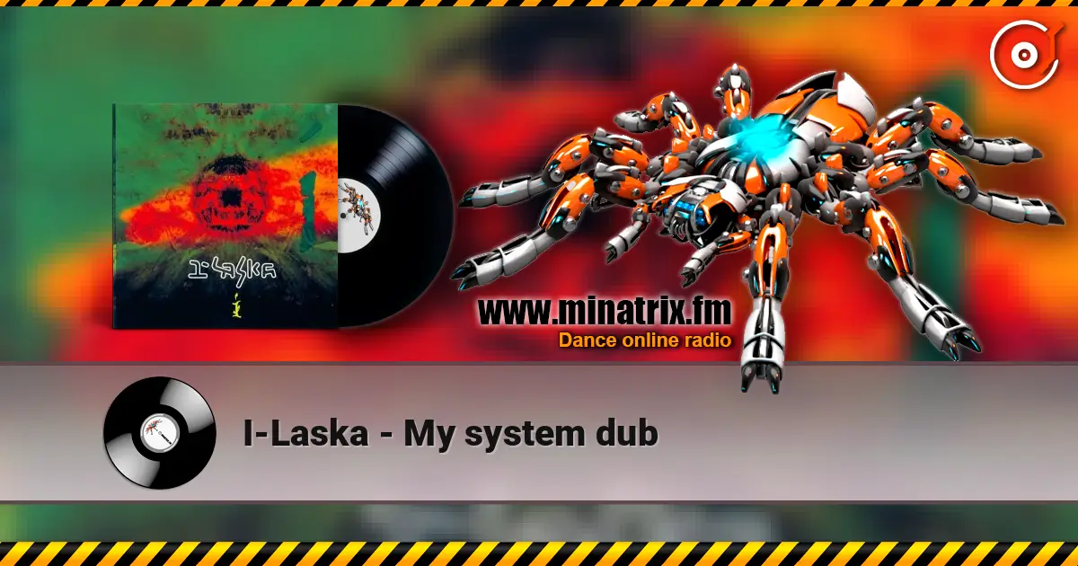 I-Laska - My system dub écouter en ligne en haute qualité | Minatrix.FM
