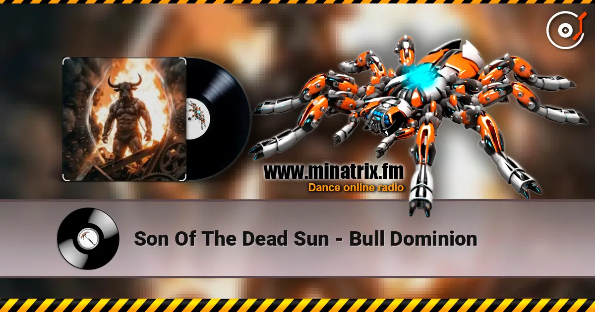 Son Of The Dead Sun - Bull Dominion écouter en ligne en haute qualité | Minatrix.FM