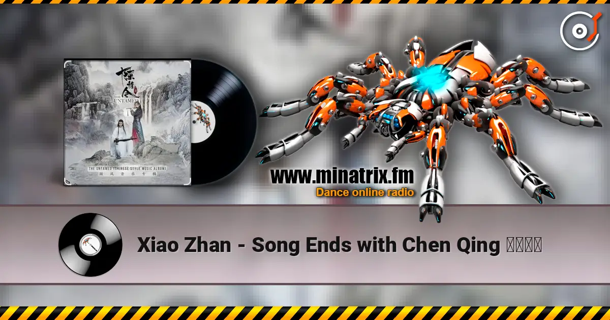 Xiao Zhan - Song Ends with Chen Qing 曲尽陈情 écouter en ligne en haute qualité | Minatrix.FM