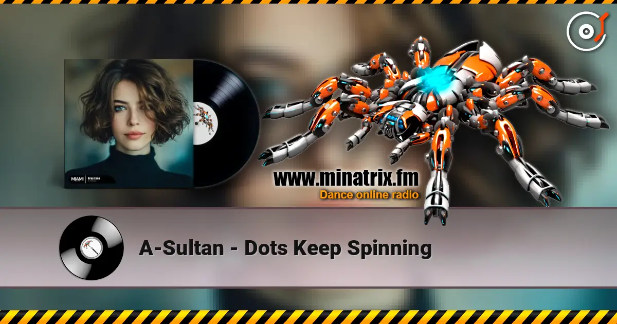 A-Sultan - Dots Keep Spinning écouter en ligne en haute qualité | Minatrix.FM