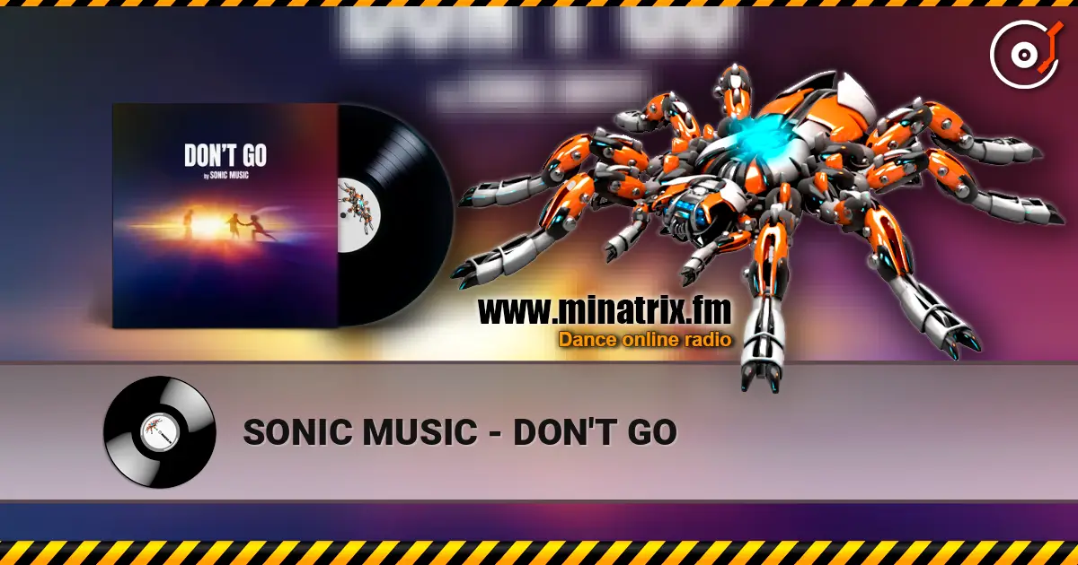 SONIC MUSIC - DON'T GO écouter en ligne en haute qualité | Minatrix.FM