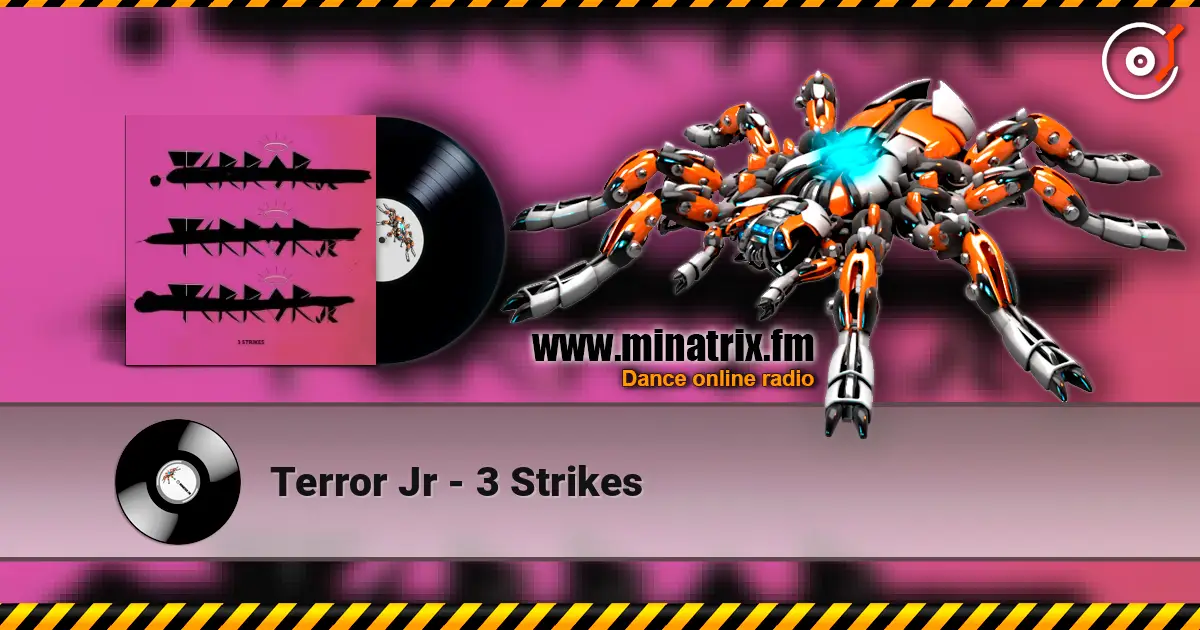Terror Jr - 3 Strikes écouter en ligne en haute qualité | Minatrix.FM