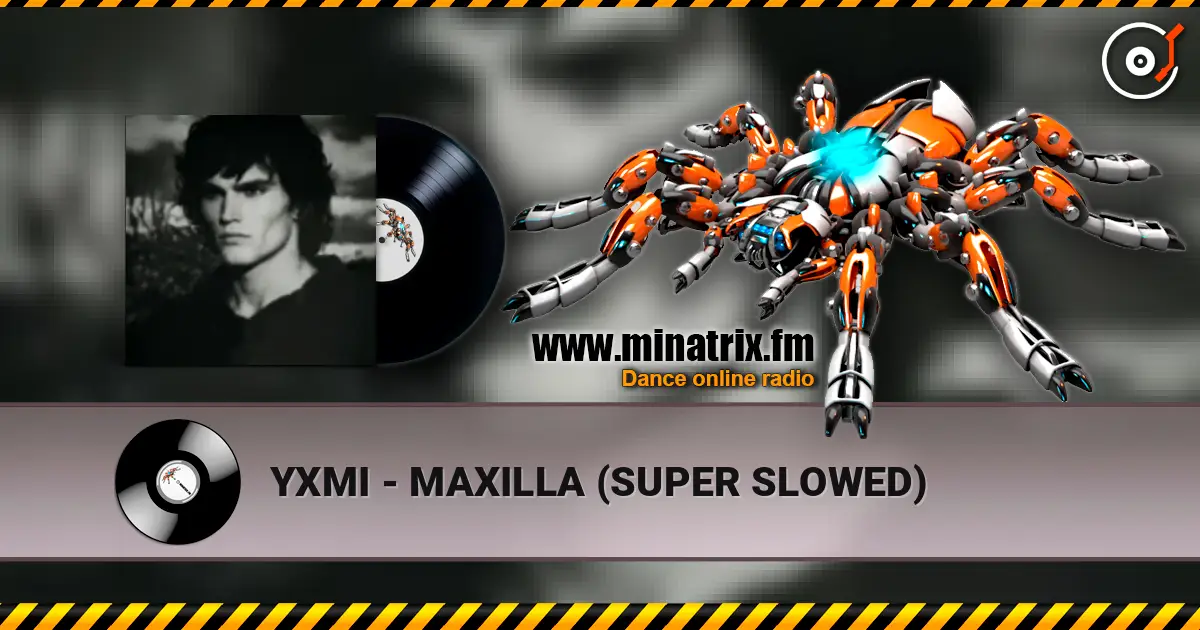 YXMI - MAXILLA (SUPER SLOWED) écouter en ligne en haute qualité | Minatrix.FM