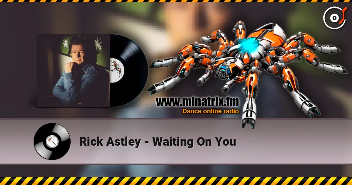 Rick Astley - Waiting On You écouter en ligne en haute qualité | Minatrix.FM