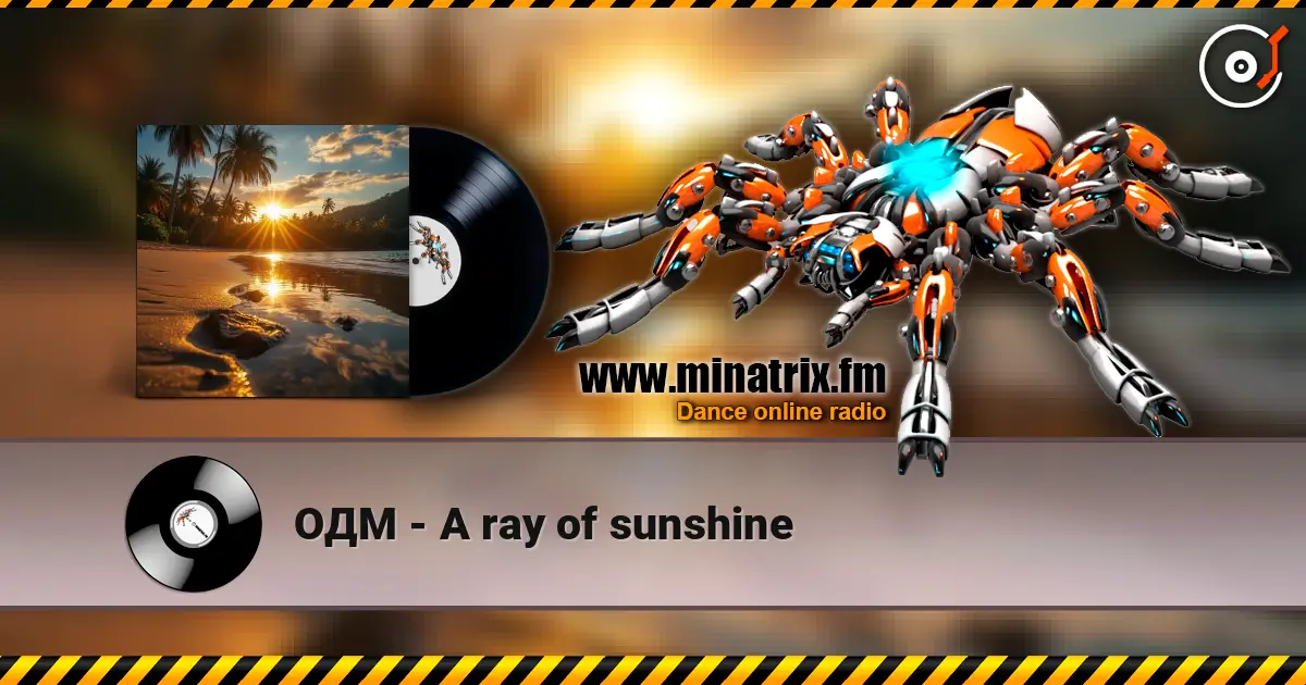 ОДМ - A ray of sunshine écouter en ligne en haute qualité | Minatrix.FM