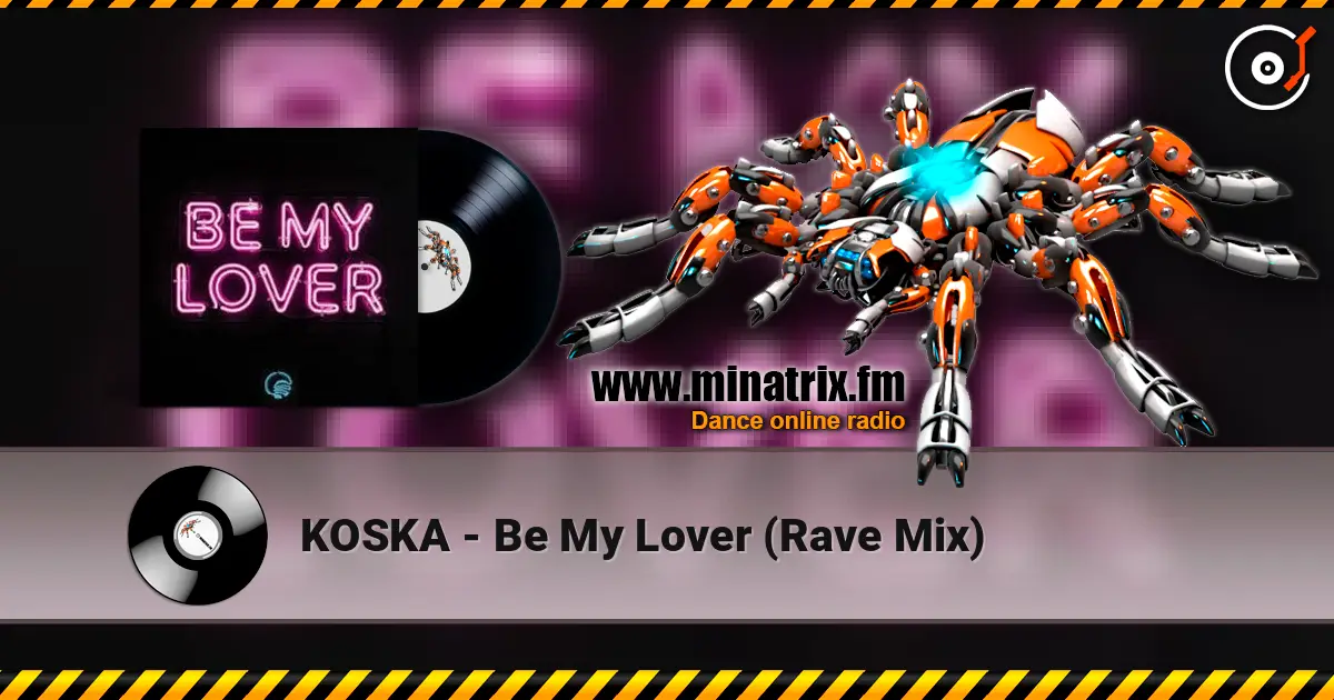 KOSKA - Be My Lover (Rave Mix) écouter en ligne en haute qualité | Minatrix.FM