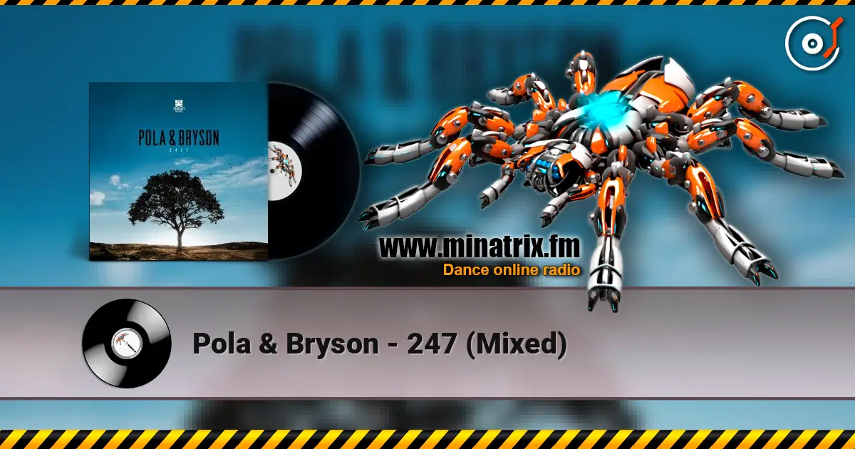 Pola & Bryson - 247 (Mixed) écouter en ligne en haute qualité | Minatrix.FM