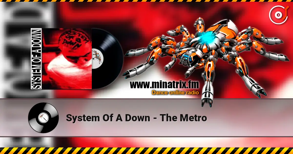 System Of A Down - The Metro écouter en ligne en haute qualité | Minatrix.FM
