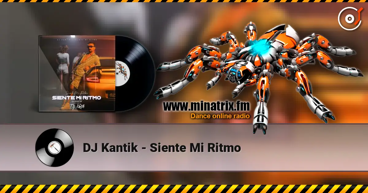 DJ Kantik - Siente Mi Ritmo écouter en ligne en haute qualité | Minatrix.FM