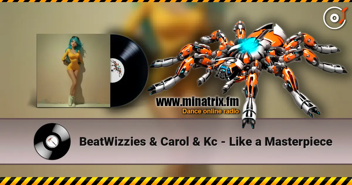 BeatWizzies & Carol & Kc - Like a Masterpiece écouter en ligne en haute qualité | Minatrix.FM
