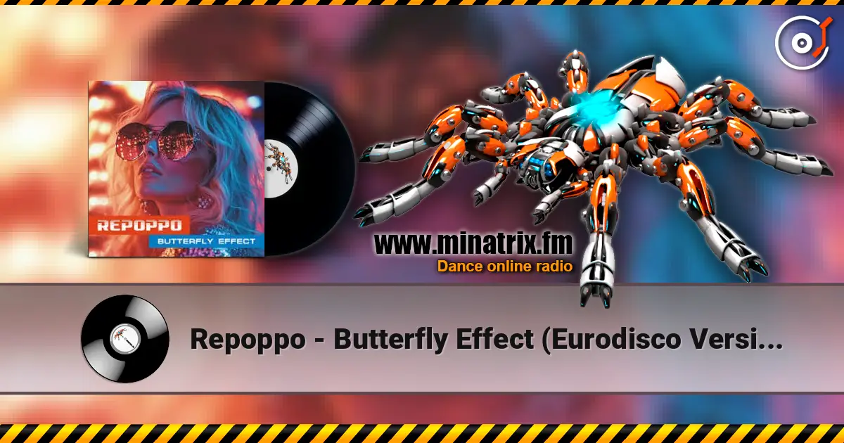 Repoppo - Butterfly Effect (Eurodisco Version) écouter en ligne en haute qualité | Minatrix.FM