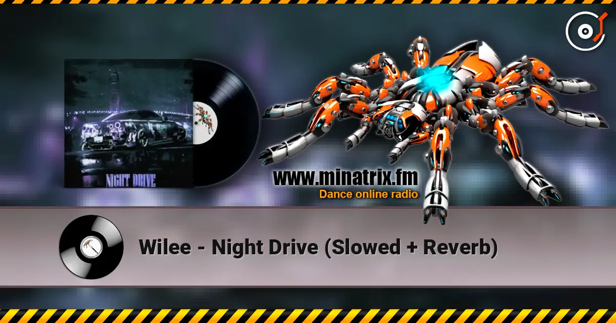 Wilee - Night Drive (Slowed + Reverb) écouter en ligne en haute qualité | Minatrix.FM