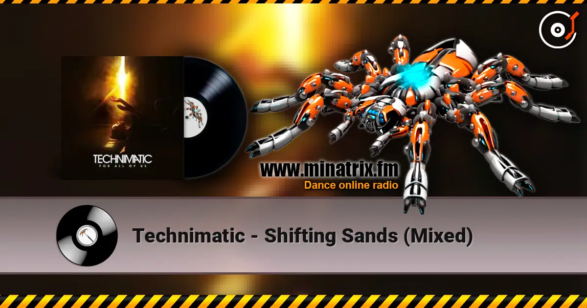 Technimatic - Shifting Sands (Mixed) écouter en ligne en haute qualité | Minatrix.FM