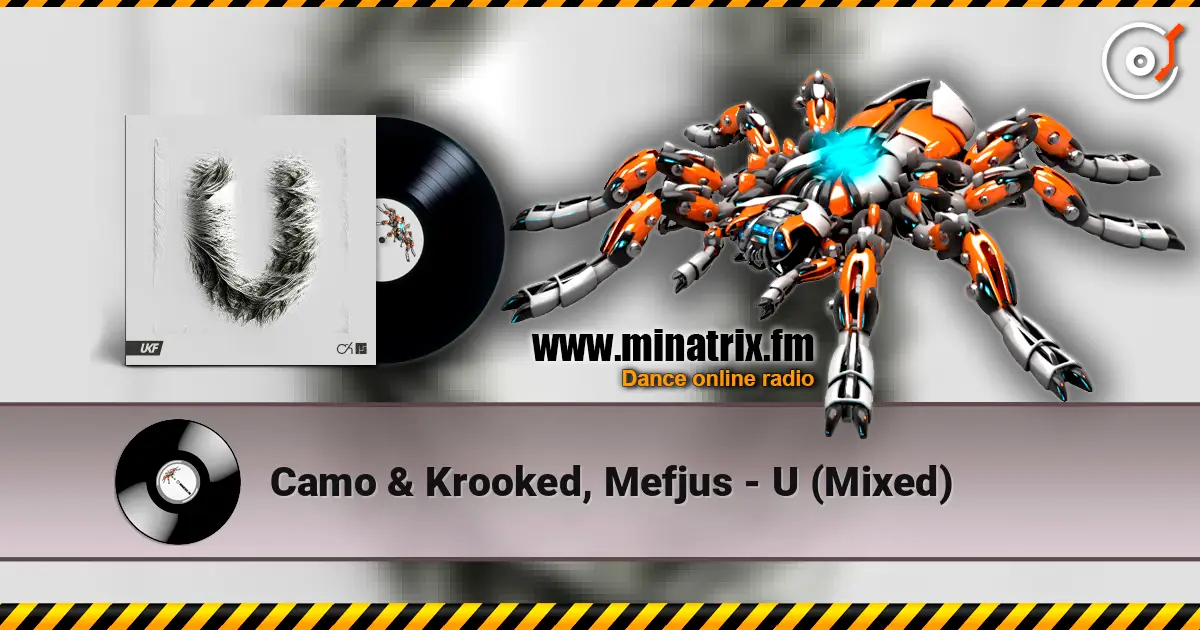 Camo & Krooked, Mefjus - U (Mixed) écouter en ligne en haute qualité | Minatrix.FM