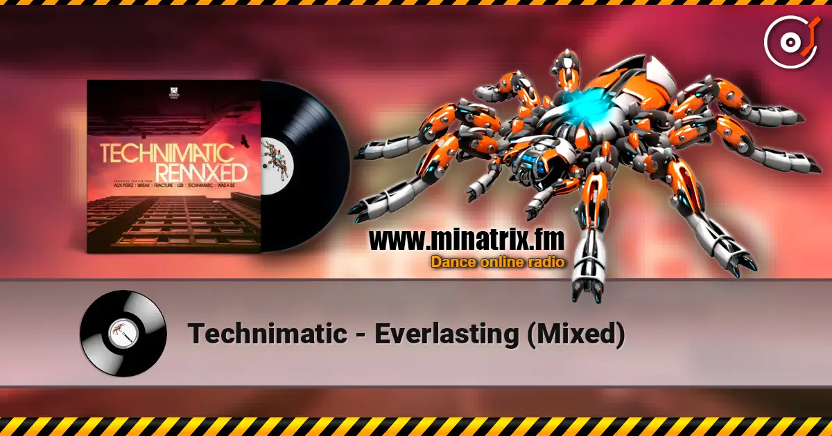 Technimatic - Everlasting (Mixed) écouter en ligne en haute qualité | Minatrix.FM