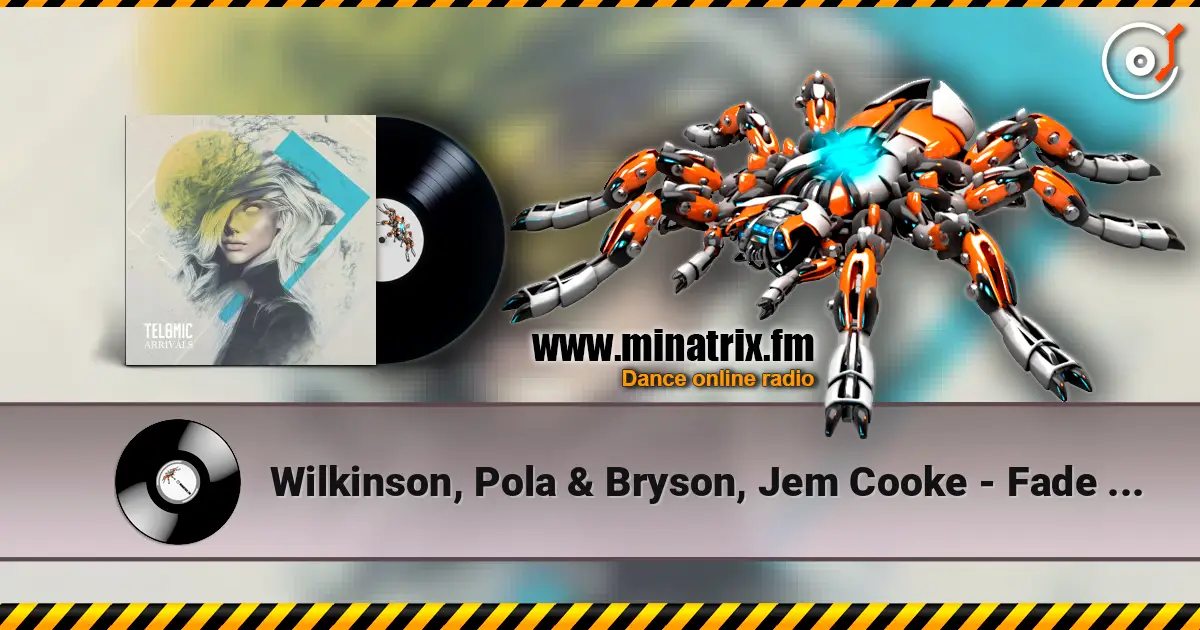Wilkinson, Pola & Bryson, Jem Cooke - Fade Away (Mixed) écouter en ligne en haute qualité | Minatrix.FM