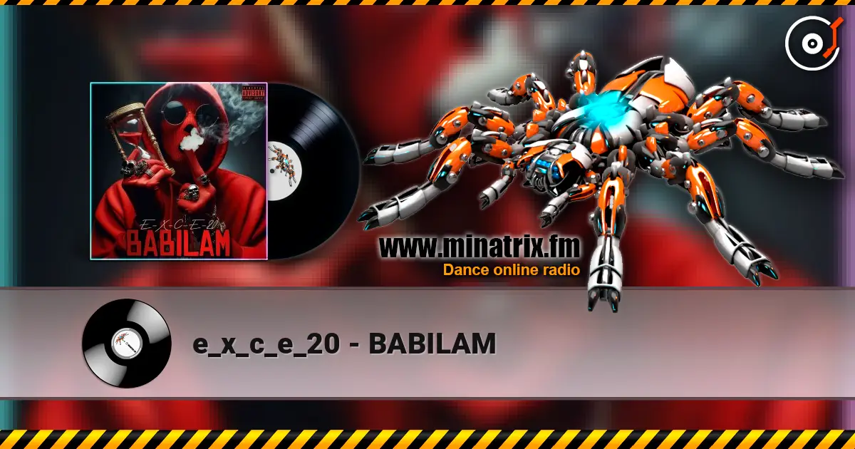 e_x_c_e_20 - BABILAM écouter en ligne en haute qualité | Minatrix.FM