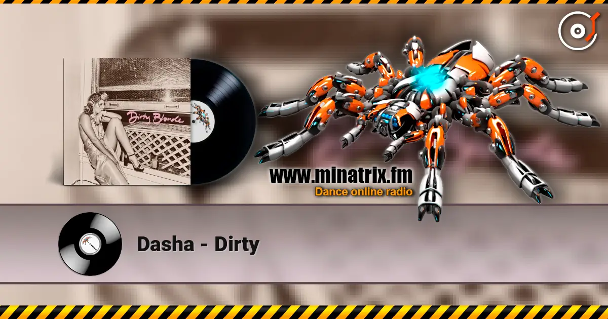 Dasha - Dirty écouter en ligne en haute qualité | Minatrix.FM