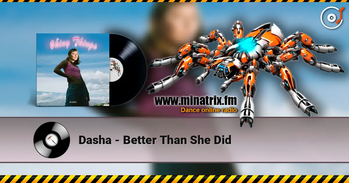 Dasha - Better Than She Did écouter en ligne en haute qualité | Minatrix.FM