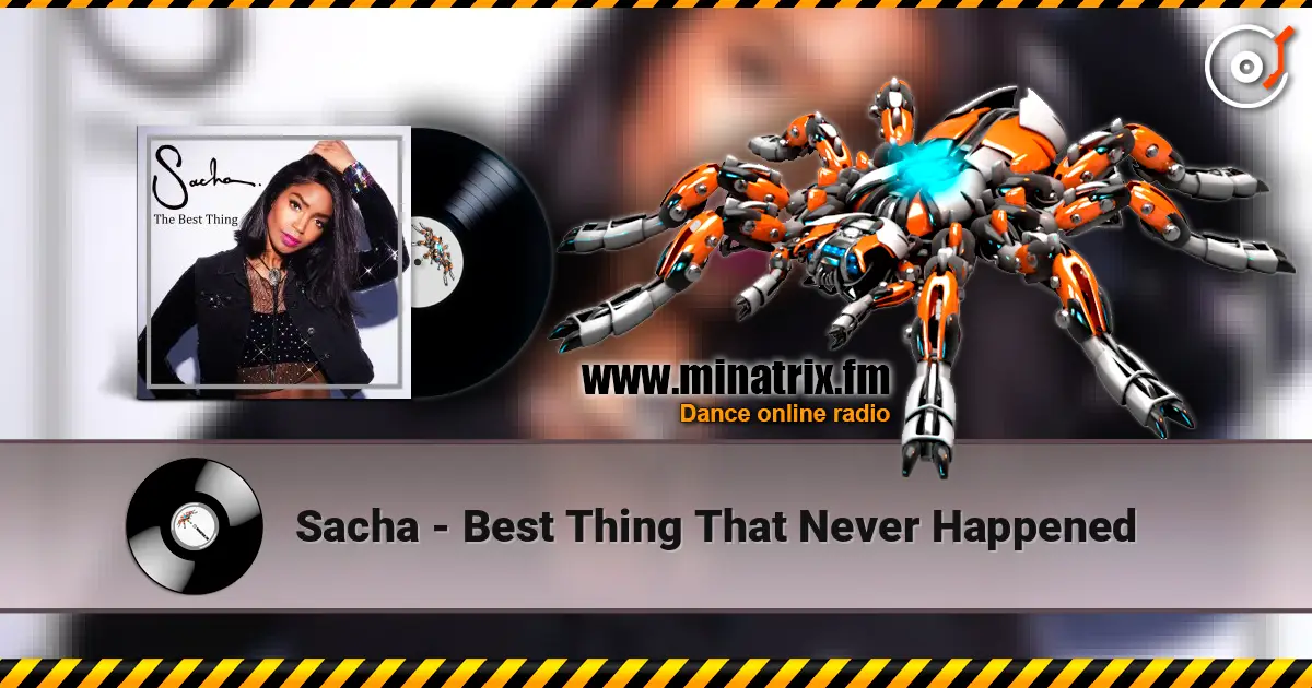 Sacha - Best Thing That Never Happened écouter en ligne en haute qualité | Minatrix.FM