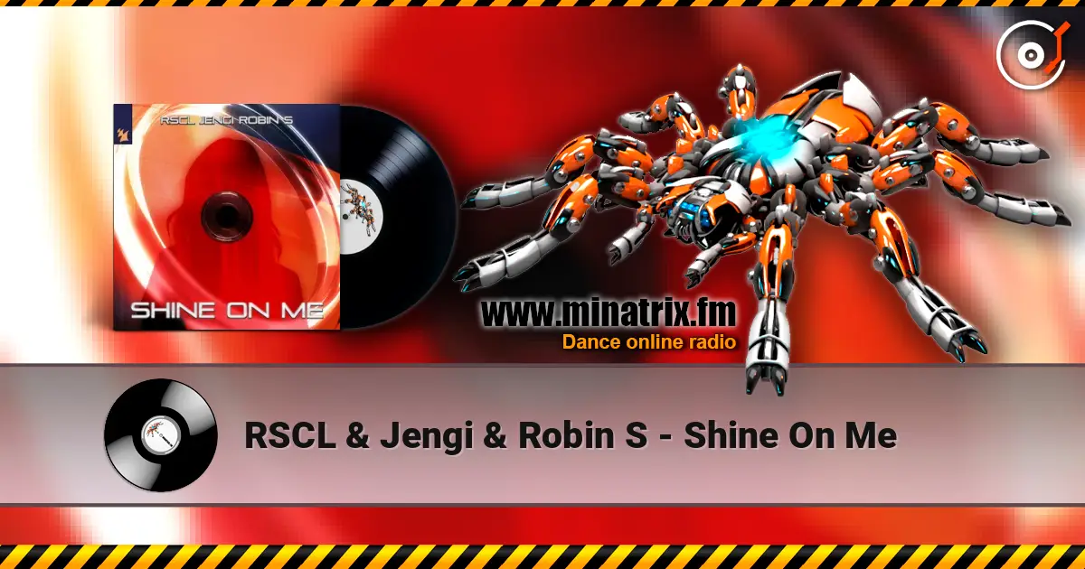RSCL & Jengi & Robin S - Shine On Me écouter en ligne en haute qualité | Minatrix.FM