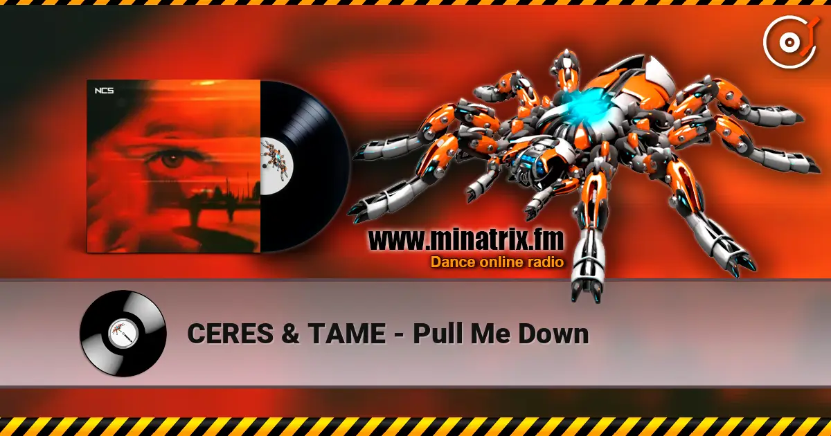 CERES & TAME - Pull Me Down écouter en ligne en haute qualité | Minatrix.FM