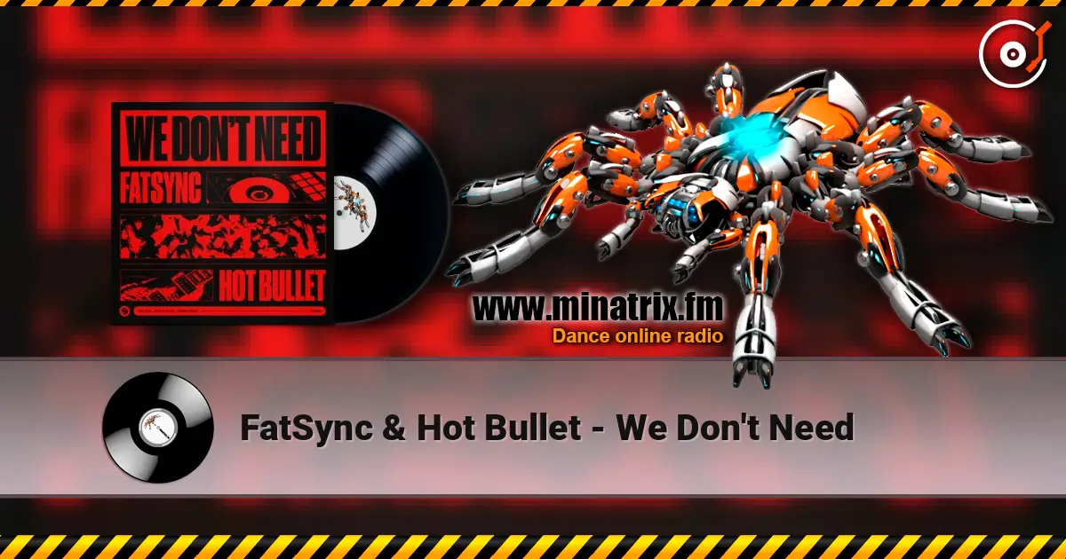 FatSync & Hot Bullet - We Don't Need écouter en ligne en haute qualité | Minatrix.FM