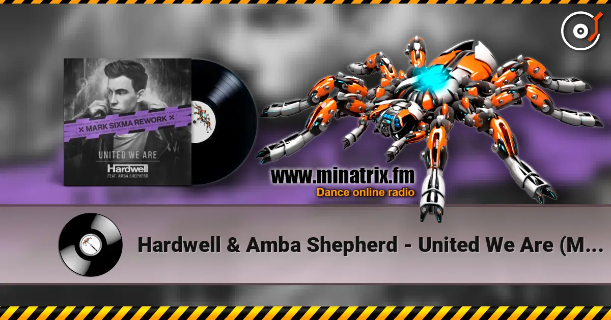Hardwell & Amba Shepherd - United We Are (Mark Sixma Rework) écouter en ligne en haute qualité | Minatrix.FM