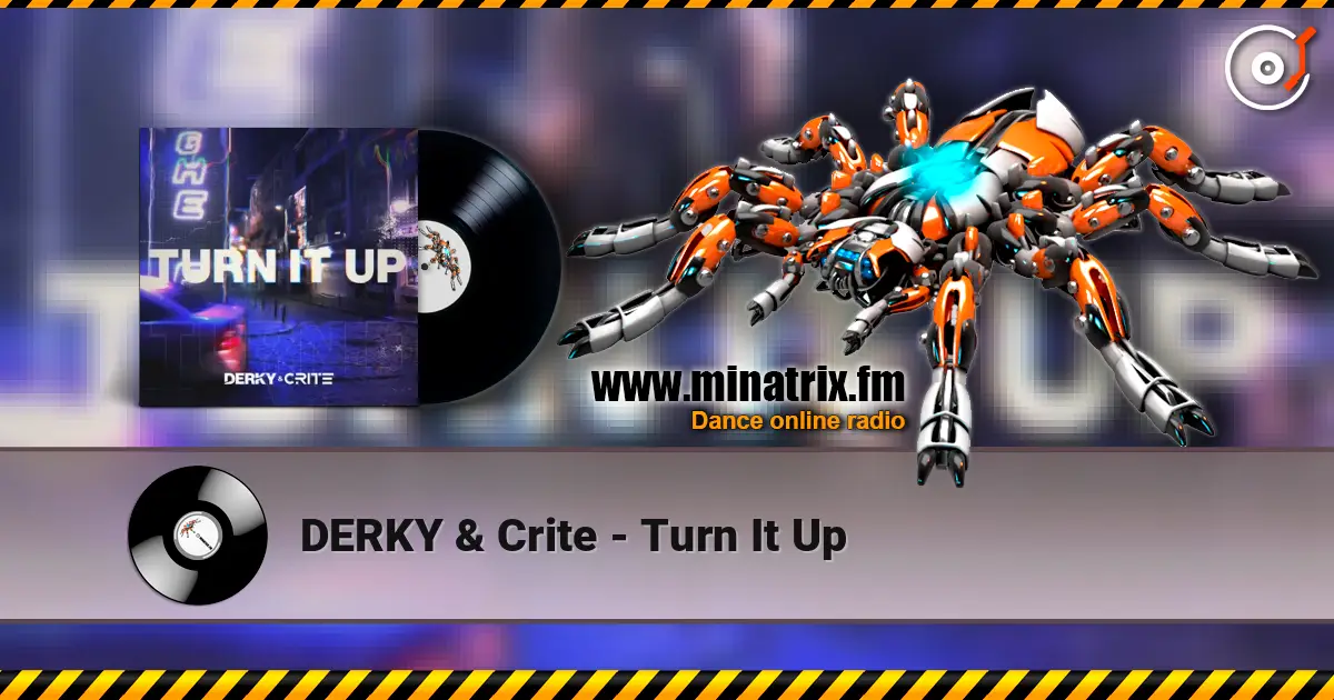 DERKY & Crite - Turn It Up écouter en ligne en haute qualité | Minatrix.FM