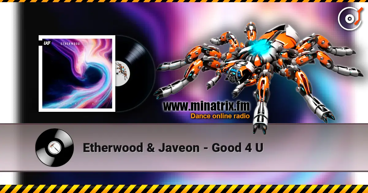 Etherwood & Javeon - Good 4 U écouter en ligne en haute qualité | Minatrix.FM