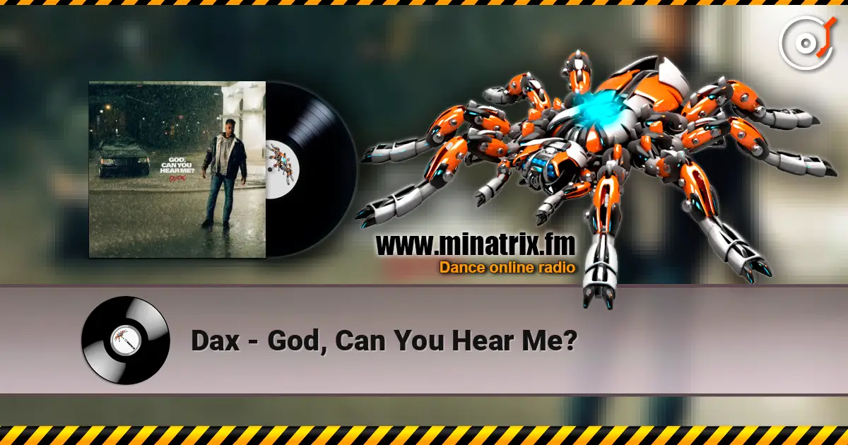 Dax - God, Can You Hear Me? écouter en ligne en haute qualité | Minatrix.FM