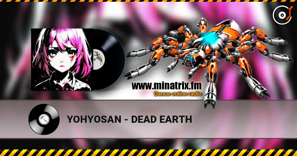 YOHYOSAN - DEAD EARTH écouter en ligne en haute qualité | Minatrix.FM