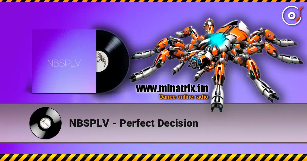 NBSPLV - Perfect Decision écouter en ligne en haute qualité | Minatrix.FM