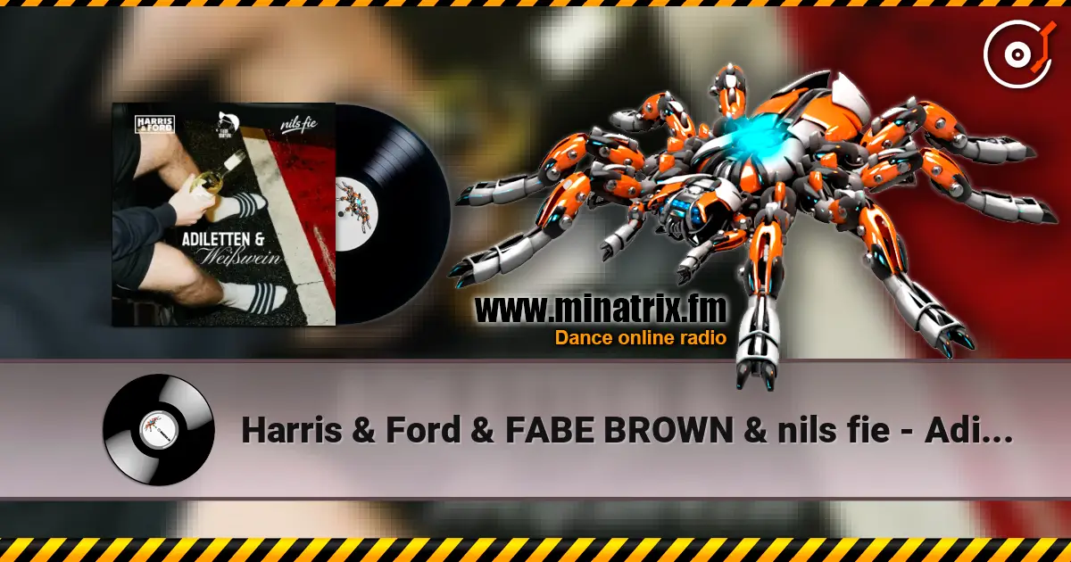 Harris & Ford & FABE BROWN & nils fie - Adiletten & Weißwein écouter en ligne en haute qualité | Minatrix.FM