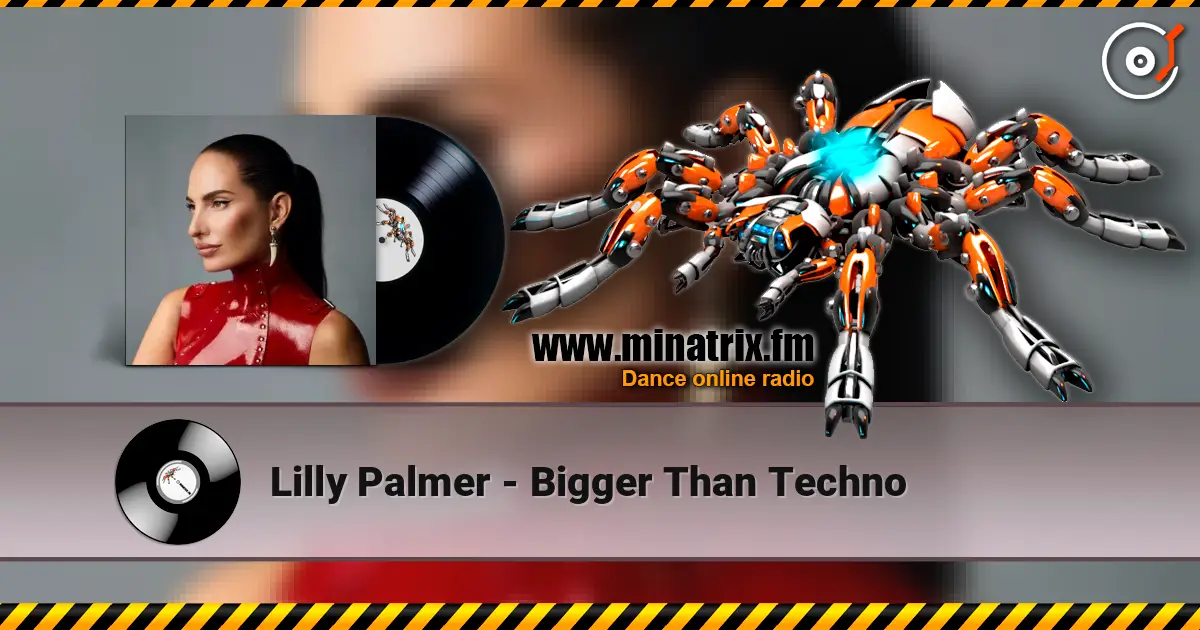 Lilly Palmer - Bigger Than Techno écouter en ligne en haute qualité | Minatrix.FM