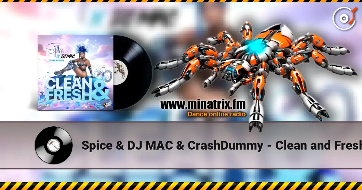 Spice & DJ MAC & CrashDummy - Clean and Fresh écouter en ligne en haute qualité | Minatrix.FM