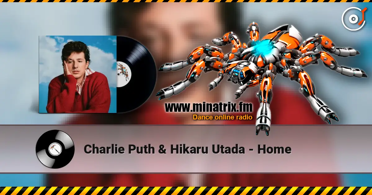 Charlie Puth & Hikaru Utada - Home écouter en ligne en haute qualité | Minatrix.FM