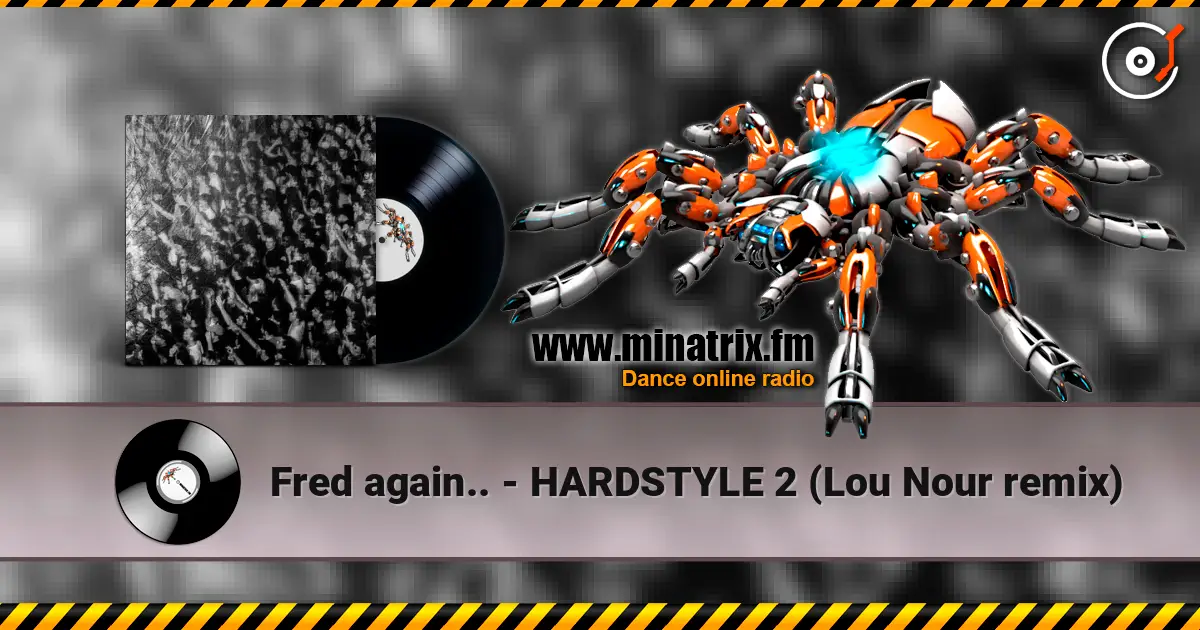 Fred again.. - HARDSTYLE 2 (Lou Nour remix) écouter en ligne en haute qualité | Minatrix.FM