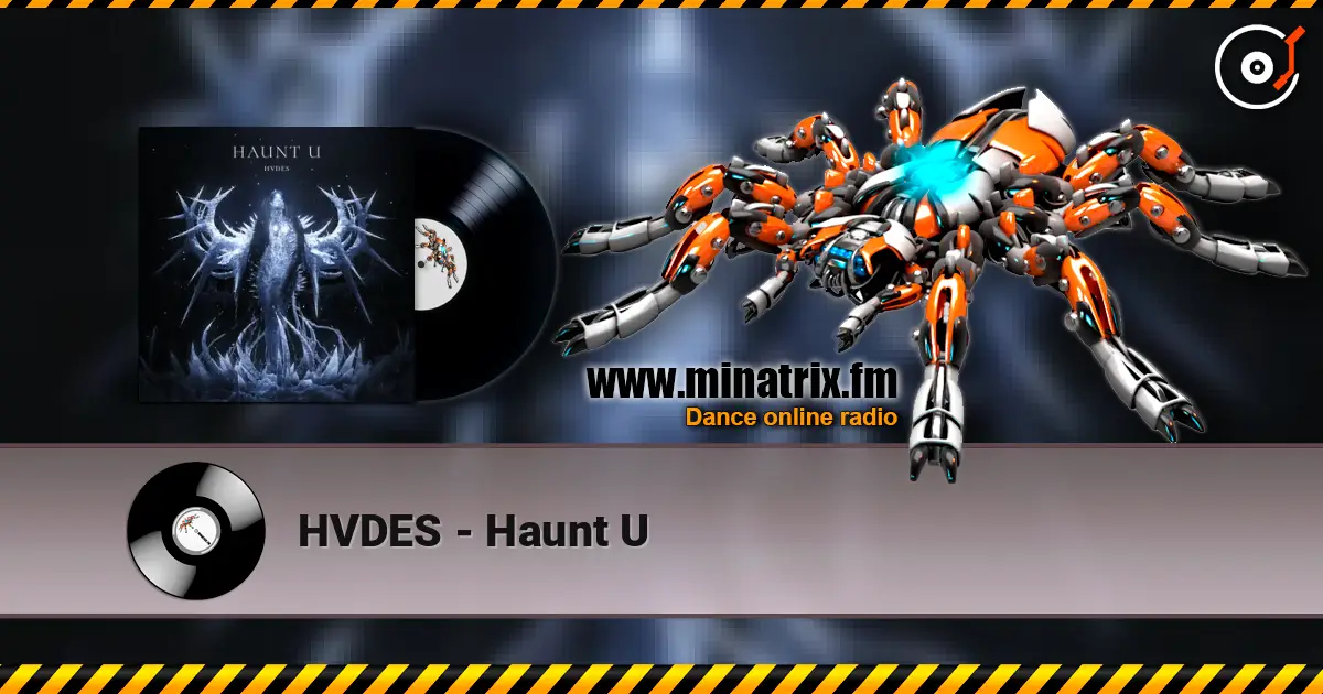 HVDES - Haunt U écouter en ligne en haute qualité | Minatrix.FM
