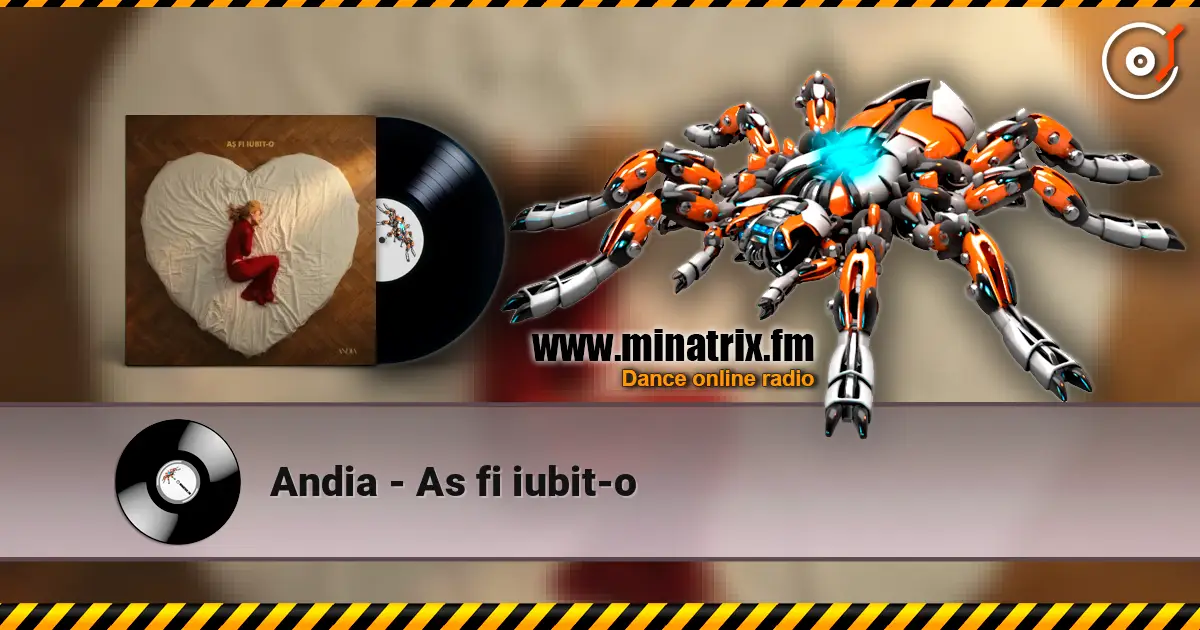 Andia - As fi iubit-o écouter en ligne en haute qualité | Minatrix.FM