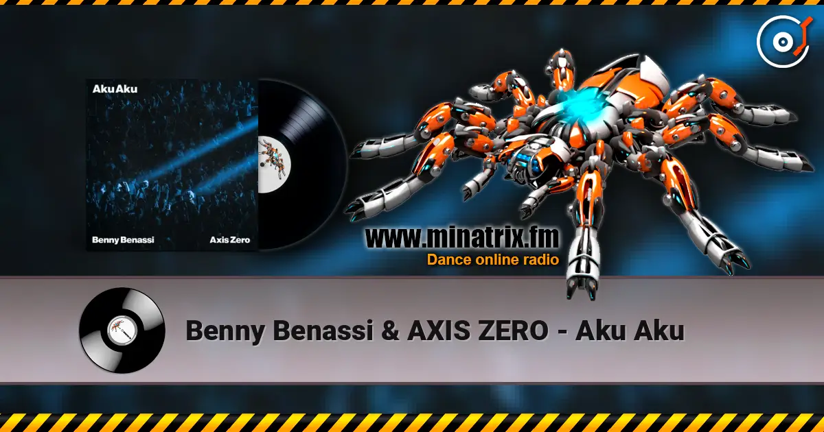 Benny Benassi & AXIS ZERO - Aku Aku écouter en ligne en haute qualité | Minatrix.FM