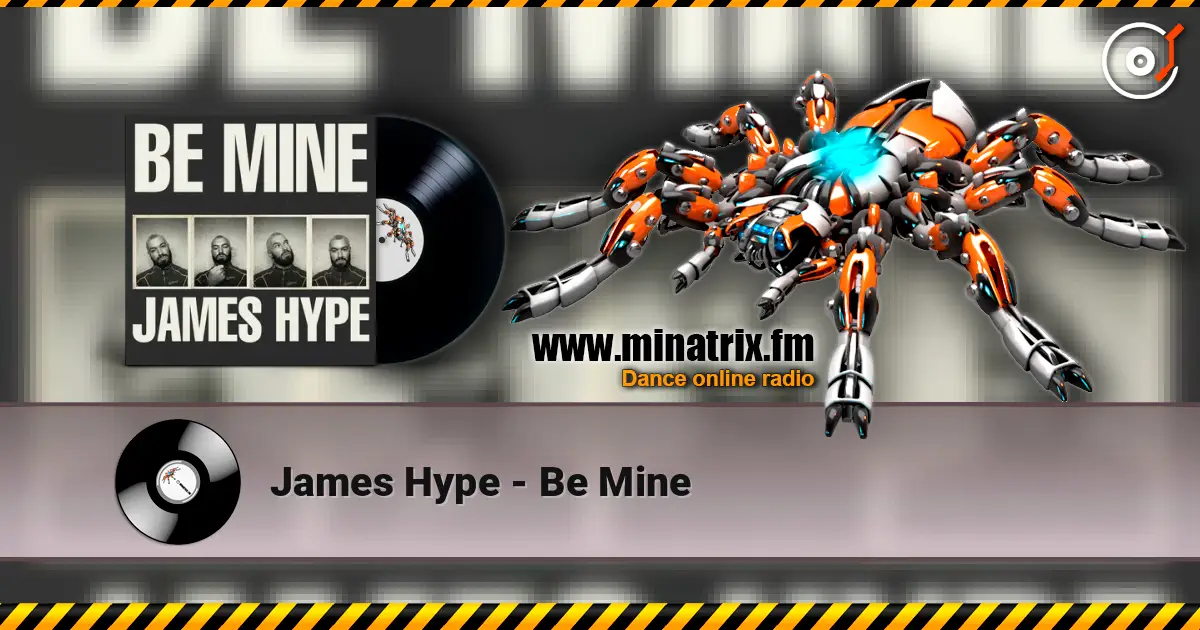 James Hype - Be Mine écouter en ligne en haute qualité | Minatrix.FM