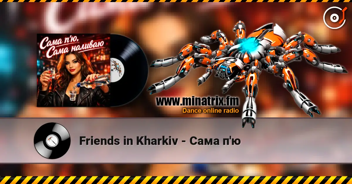 Friends in Kharkiv - Сама п'ю écouter en ligne en haute qualité | Minatrix.FM